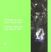 Fattoria di Celle collezione Gori. Un percorso nell'arte ambientale. Ediz. inglese