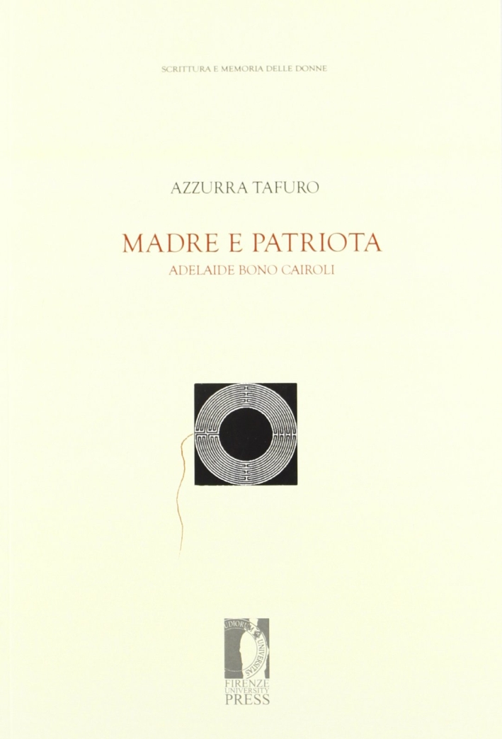 Madre e patriota. Adelaide Bono Cairoli Madre e patriota. Adelaide Bono Cairoli