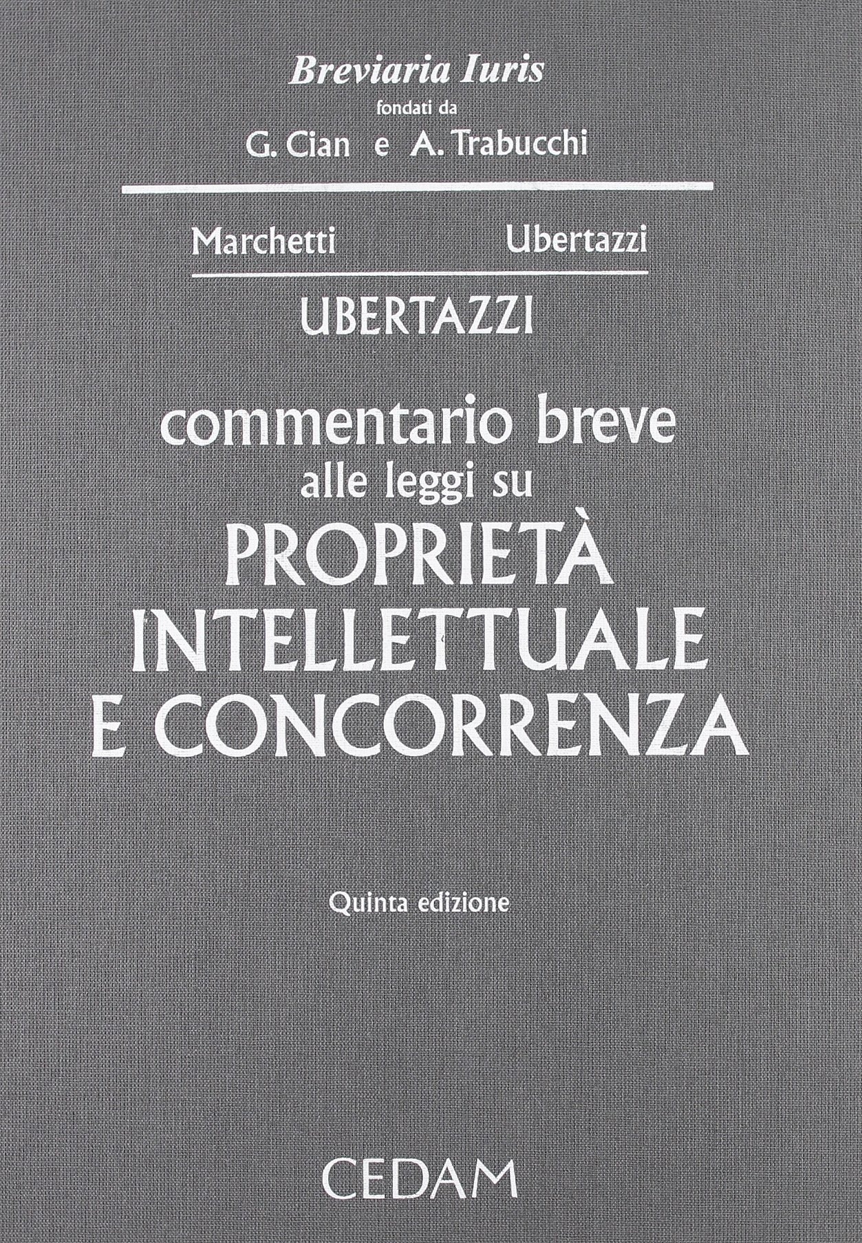 Commentario breve alle leggi su proprietà intellettuale e concorrenza Commentario breve alle leggi su proprietà intellettuale e concorrenza