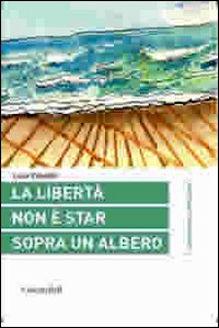 La libertà non è star sopra un albero La libertà non è star sopra un albero