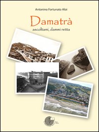 Damatrà. Ascoltami, Dammi Retta Damatrà. Ascoltami, Dammi Retta