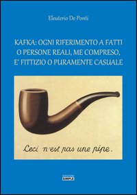 Kafka. Ogni riferimento a fatti o persone reali, me compreso, è fittizio o puramente casuale Kafka. Ogni riferimento a fatti o persone reali, me compreso, è fittizio o puramente casuale