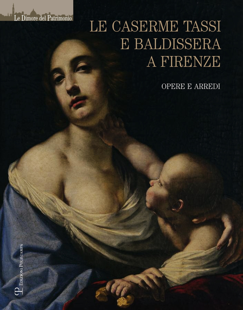 Le caserme Tassi e Baldissera a Firenze. Opere e arredi Le caserme Tassi e Baldissera a Firenze. Opere e arredi