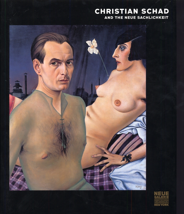 Christian Schad and the neue sachlichkeit Christian Schad and the neue sachlichkeit