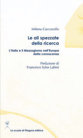 Le ali spezzate della ricerca. L'Italia e il Mezzogiorno nell'Europa della conoscenza Le ali spezzate della ricerca. L'Italia e il Mezzogiorno nell'Europa della conoscenza