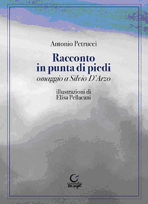 Racconto in punta di piedi. Omaggio a Silvio D'Arzo Racconto in punta di piedi. Omaggio a Silvio D'Arzo