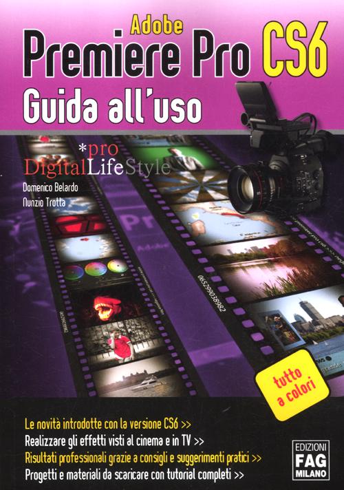Adobe Premiere Pro CS6. Guida all'uso Adobe Premiere Pro CS6. Guida all'uso