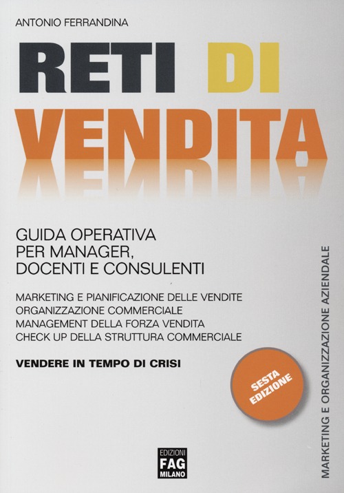 Reti di vendita. Guida operativa per manager, docenti e consulenti Reti di vendita. Guida operativa per manager, docenti e consulenti