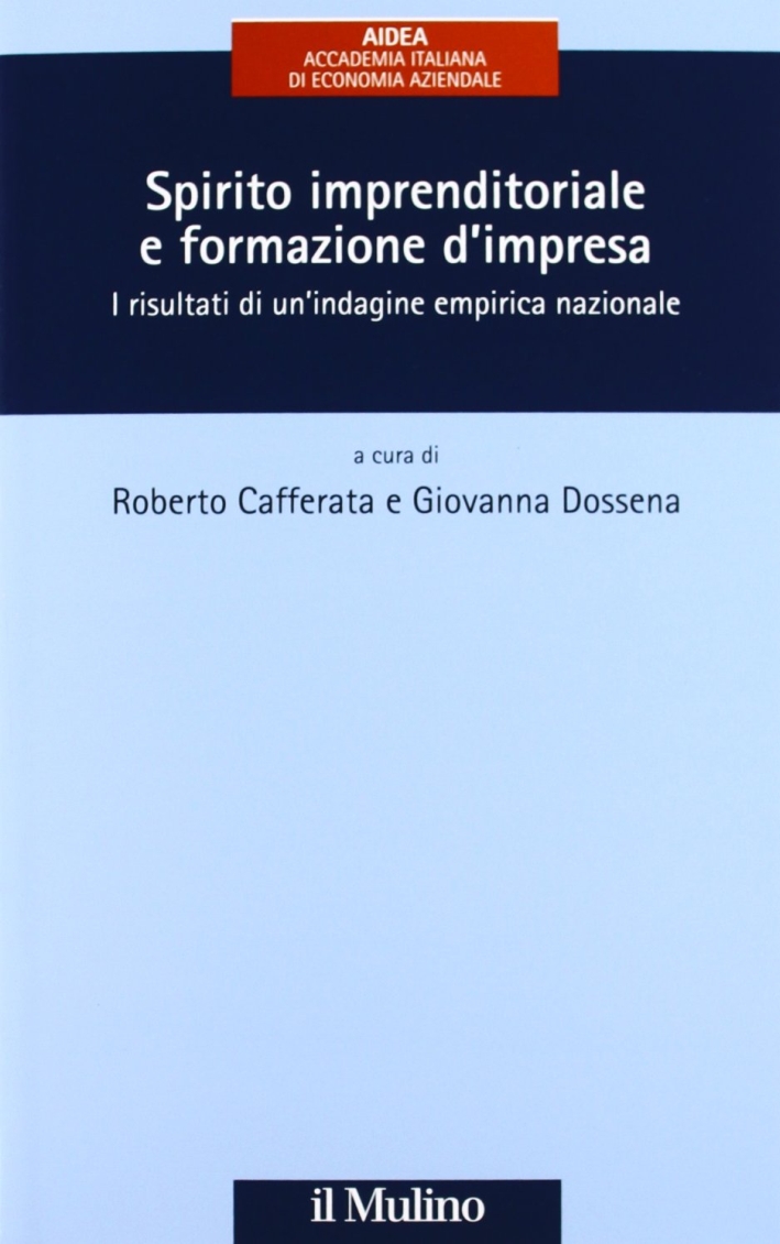 Spirito imprenditoriale e formazione d'impresa. I risultati di un'indagine empirica nazionale. Spirito imprenditoriale e formazione d'impresa. I risultati di un'indagine empirica nazionale.