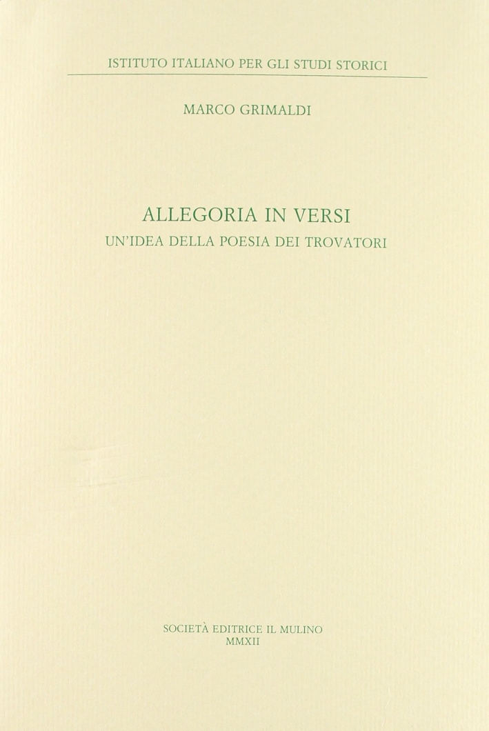 Allegoria in versi. Un'idea della poesia dei trovatori Allegoria in versi. Un'idea della poesia dei trovatori