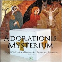 Adorationis mysterium. Cappella delle suore Adoratrici del Santissimo Sacramento Adorationis mysterium. Cappella delle suore Adoratrici del Santissimo Sacramento