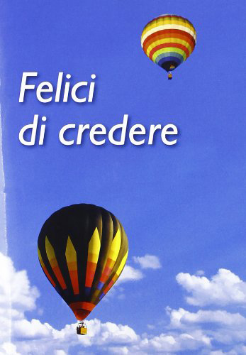 Felici di credere Felici di credere