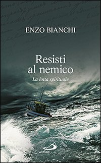 Resisti al nemico. La lotta spirituale Resisti al nemico. La lotta spirituale