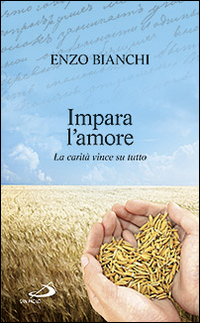 Impara l'amore. La carità vince su tutto Impara l'amore. La carità vince su tutto