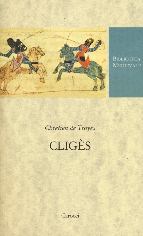 Cligès. Testo francese a fronte Cligès. Testo francese a fronte