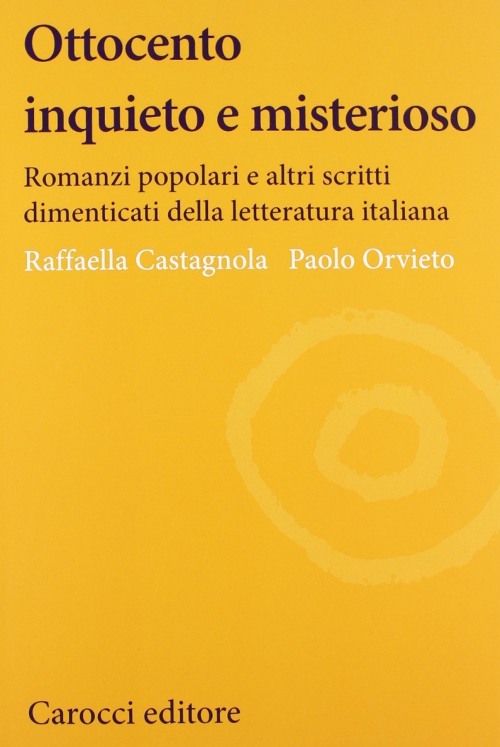 Ottocento inquieto e misterioso. Romanzi popolari e altri scritti dimenticati della letteratura italiana Ottocento inquieto e misterioso. Romanzi popolari e altri scritti dimenticati della letteratura italiana
