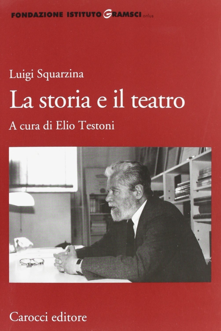 Luigi Squarzina. La storia e il teatro Luigi Squarzina. La storia e il teatro