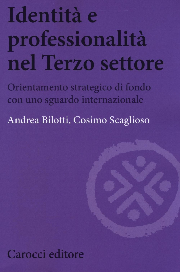 Identità e professionalità nel terzo settore. Orientamento strategico di fondo con uno sguardo internazionale Identità e professionalità nel terzo settore. Orientamento strategico di fondo con uno sguardo internazionale