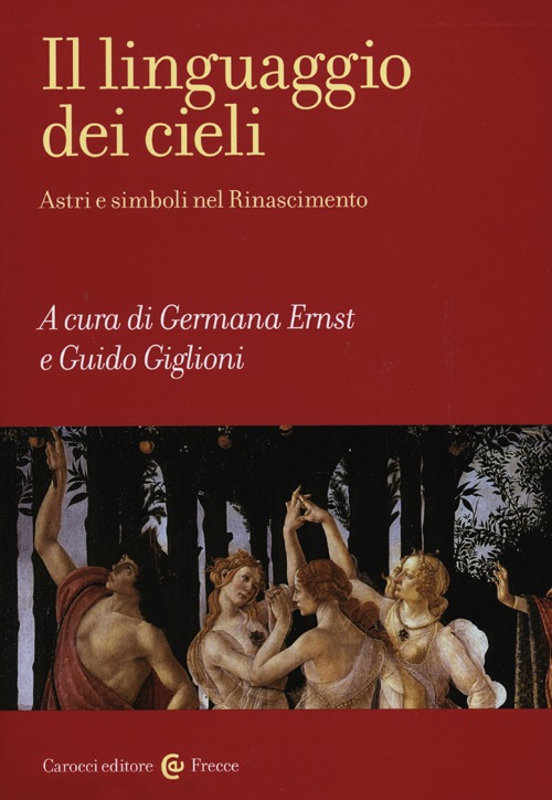 Il linguaggio dei cieli. Astri e simboli nel Rinascimento Il linguaggio dei cieli. Astri e simboli nel Rinascimento