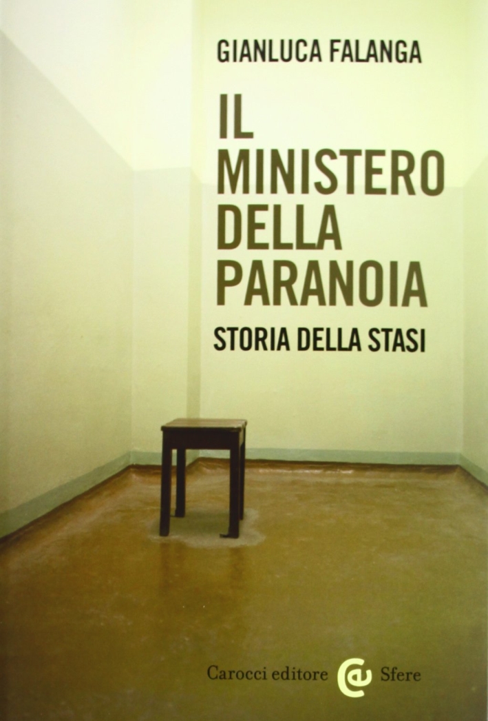 Il ministero della paranoia. Storia della Stasi Il ministero della paranoia. Storia della Stasi