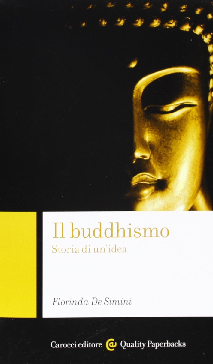 Il buddhismo. Storia di un'idea Il buddhismo. Storia di un'idea