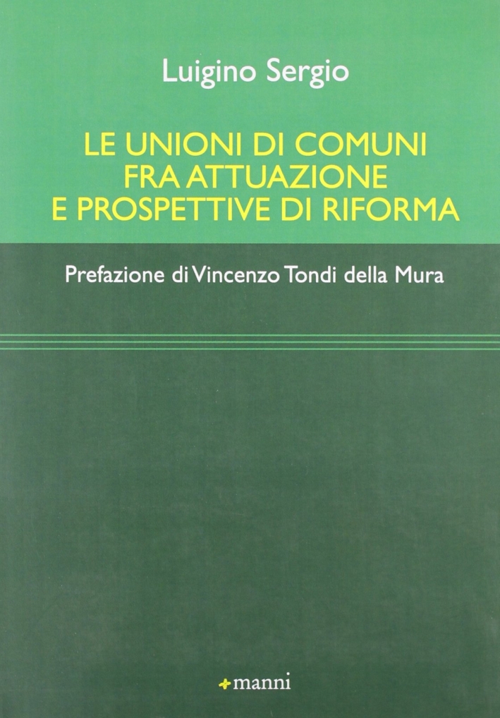 Le Unioni di Comuni fra Attuazione e Prospettive di Riforma Le Unioni di Comuni fra Attuazione e Prospettive di Riforma