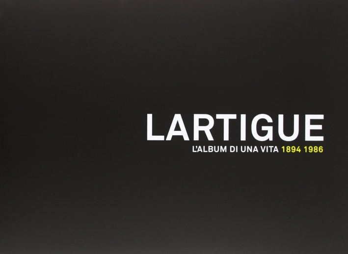 Lartigue. L'album di una vita 1894-1986. Ediz. illustrata Lartigue. L'album di una vita 1894-1986. Ediz. illustrata