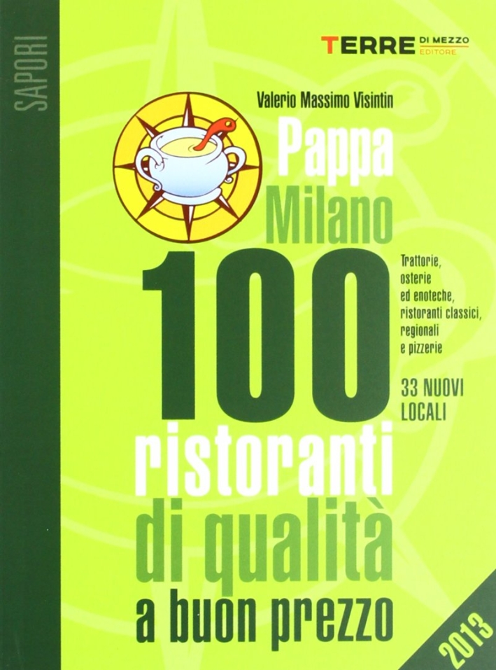 PappaMilano 2013. 100 ristoranti di qualità a buon prezzo PappaMilano 2013. 100 ristoranti di qualità a buon prezzo