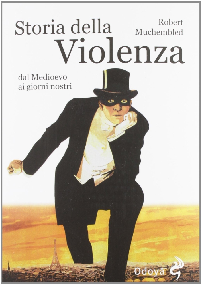 Storia della violenza dal Medioevo ai giorni nostri Storia della violenza dal Medioevo ai giorni nostri