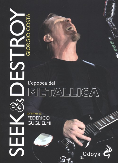 Seek & destroy. L'epopea dei metallica Seek & destroy. L'epopea dei metallica