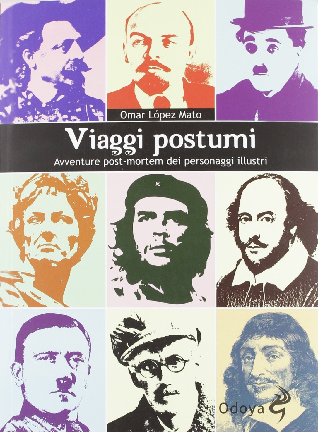 Viaggi postumi. Avventure post-mortem dei personaggi illustri Viaggi postumi. Avventure post-mortem dei personaggi illustri
