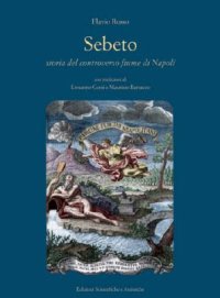 Sebeto. Storia del controverso fiume di Napoli