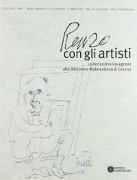 Renzo con gli artisti. La donazione Ravegnani alla Biblioteca Malatestiana di Cesena