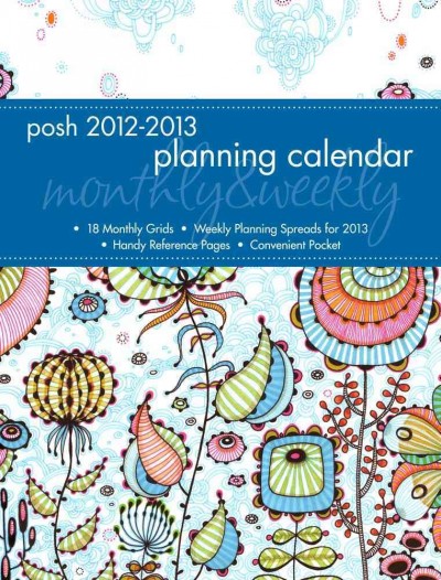 Posh: Sea Floral 2013 Monthly/Weekly Planner Calendar Posh: Sea Floral 2013 Monthly/Weekly Planner Calendar