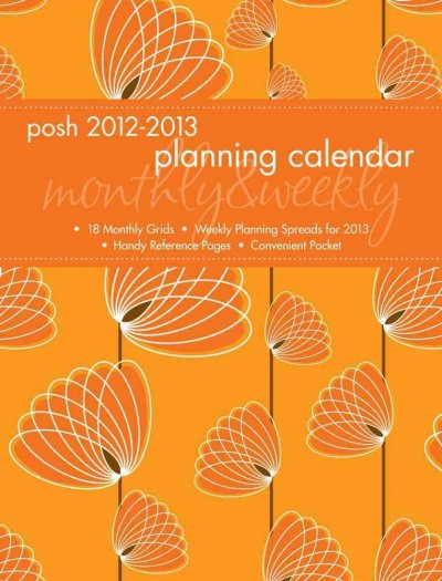 Posh: Spiro-Fleur 2013 Monthly/Weekly Planner Calendar Posh: Spiro-Fleur 2013 Monthly/Weekly Planner Calendar