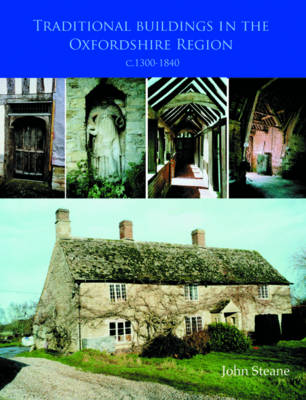 Traditional Buildings of the Oxford Region c. 1300-1840 Traditional Buildings of the Oxford Region c. 1300-1840