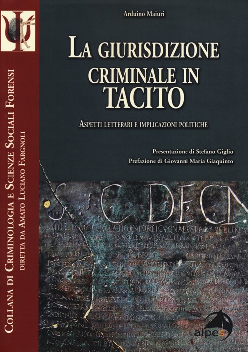 La giurisdizione criminale in Tacito. Aspetti letterari e implicazioni politiche La giurisdizione criminale in Tacito. Aspetti letterari e implicazioni politiche