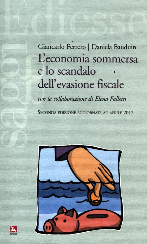 L'economia sommersa e lo scandalo dell'evasione fiscale L'economia sommersa e lo scandalo dell'evasione fiscale