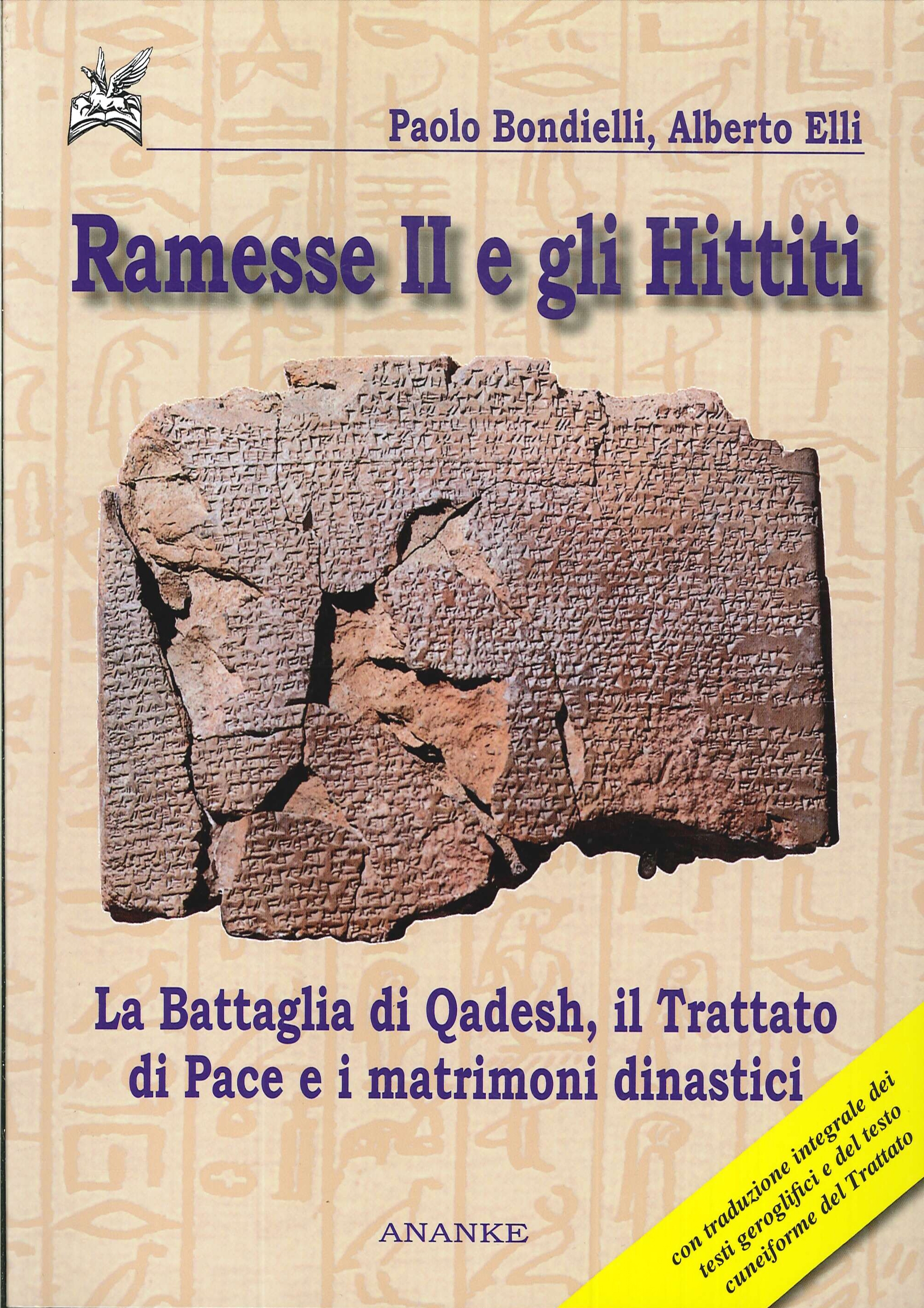Ramesse II e gli Hittiti. La battaglia di Qadesh, il trattato di pace e i matrimoni dinastici Ramesse II e gli Hittiti. La battaglia di Qadesh, il trattato di pace e i matrimoni dinastici