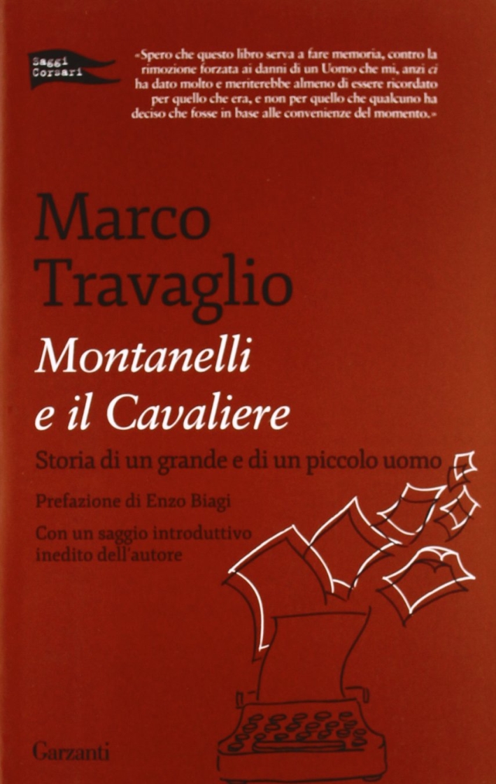 Montanelli e il Cavaliere. Storia di un grande e di un piccolo uomo Montanelli e il Cavaliere. Storia di un grande e di un piccolo uomo
