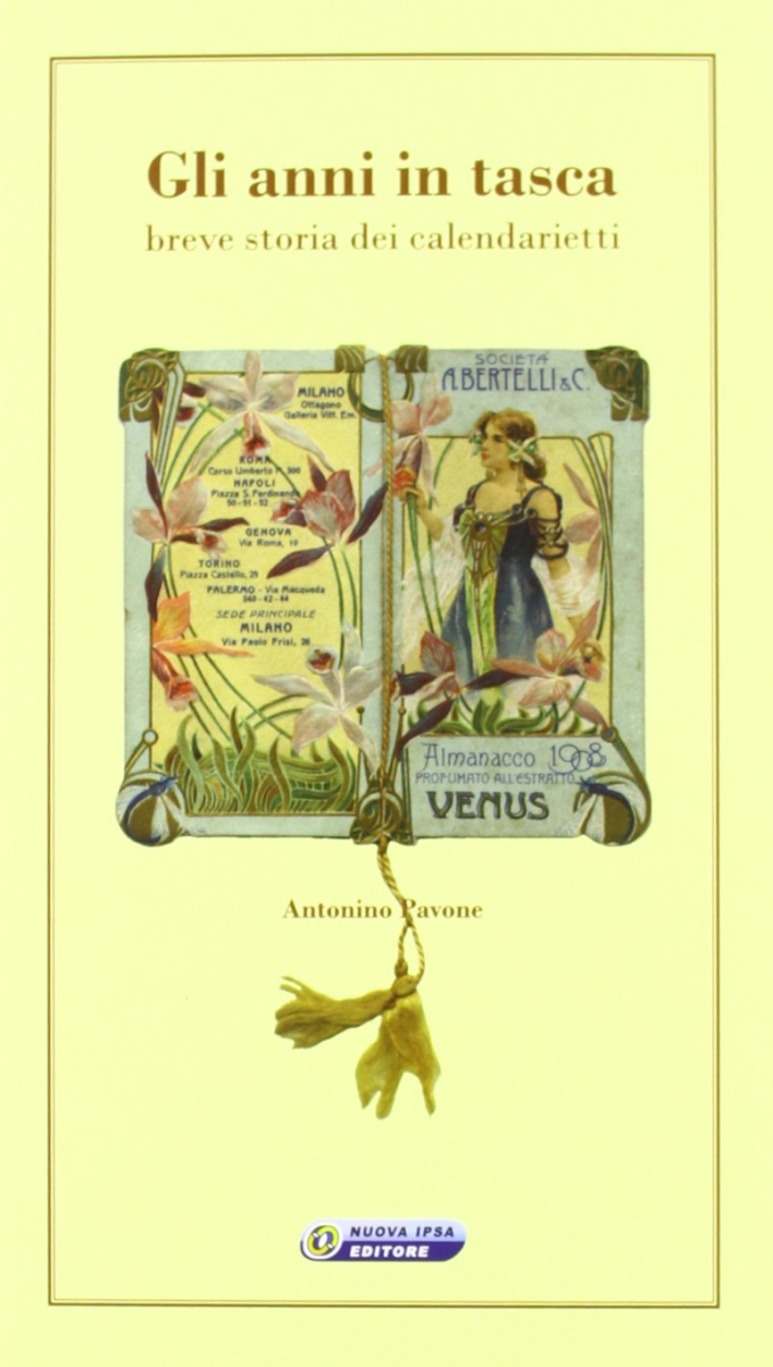 Gli anni in tasca. Breve storia dei calendarietti Gli anni in tasca. Breve storia dei calendarietti
