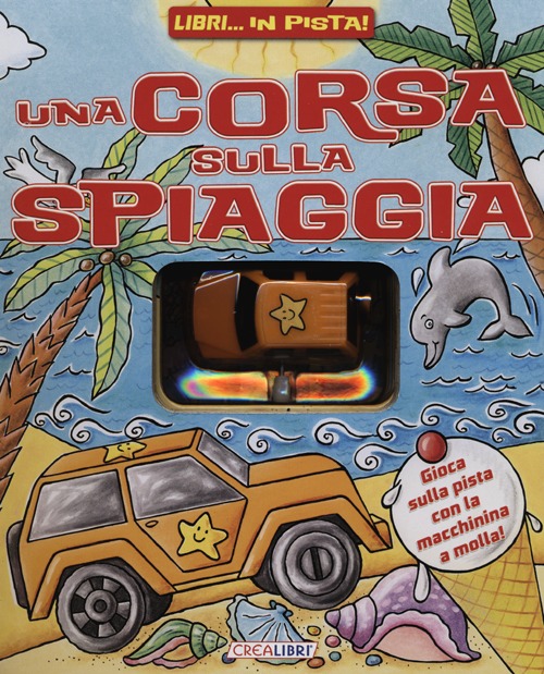 Una corsa sulla spiaggia. Libri... in pista! Ediz. illustrata. Con gadget Una corsa sulla spiaggia. Libri... in pista! Ediz. illustrata. Con gadget