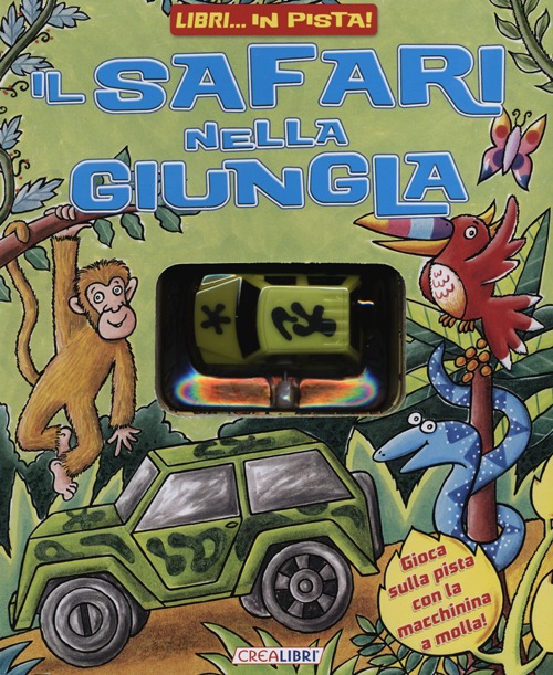 Il Safari nella Giungla. Libri... In Pista! con Gadget Il Safari nella Giungla. Libri... In Pista! con Gadget