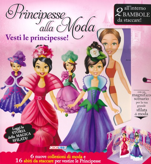 Principesse alla Moda. Vesti le Principesse! con Gadget Principesse alla Moda. Vesti le Principesse! con Gadget