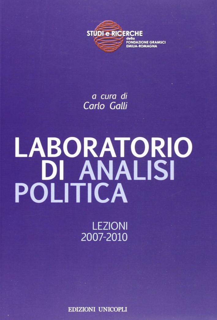Laboratorio di analisi politica. Lezioni 2007-2010 Laboratorio di analisi politica. Lezioni 2007-2010