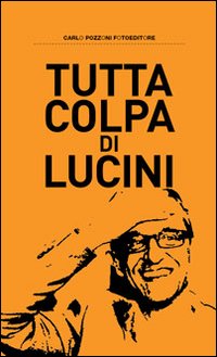 Tutta colpa di Lucini Tutta colpa di Lucini