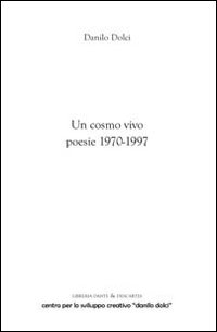 Un cosmo vivo. Poesie 1970-1997 Un cosmo vivo. Poesie 1970-1997