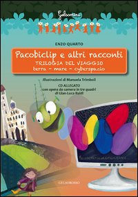 Pacobiclip e altri racconti. Trilogia del viaggio: terramarecyberspazio. Con CD Audio Pacobiclip e altri racconti. Trilogia del viaggio: terramarecyberspazio. Con CD Audio