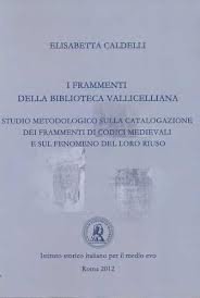I frammenti della biblioteca Vallicelliana. Studio metodologico sulla catalogazione dei frammenti di codici medievali e sul fenomeno del loro riuso
