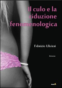 Il Culo e la Riduzione Fenomenologica Il Culo e la Riduzione Fenomenologica